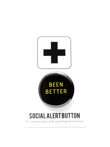 BEEN BETTER pinback button