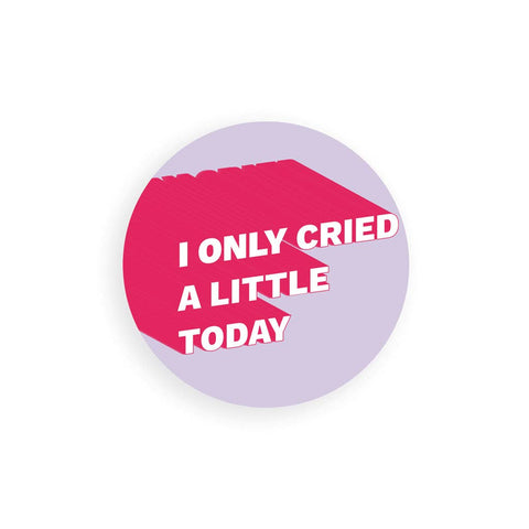 Cried a Little Today Sticker