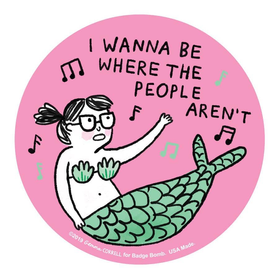 I Wanna Be Where The People Aren't Meh Maid Big Sticker