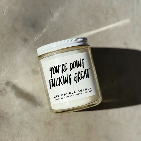 You're Doing Fucking Great Soy Candle
