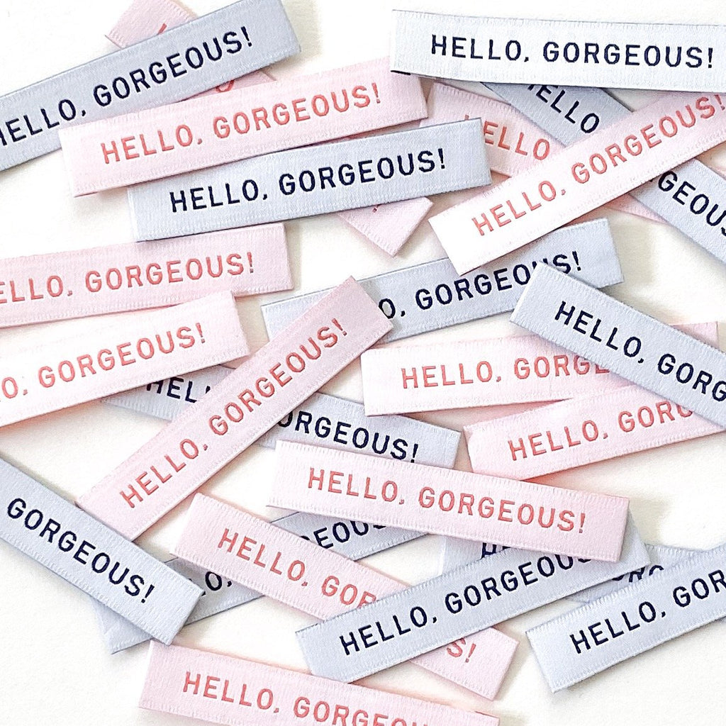 "Hello, Gorgeous!" Woven Label by Kylie and the Machine