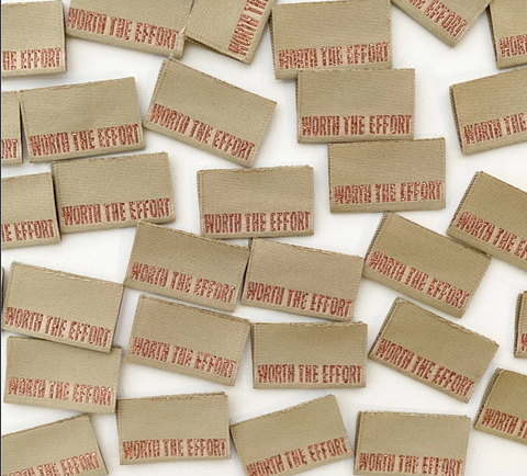 "Worth the Effort"  Woven Label by Kylie and the Machine