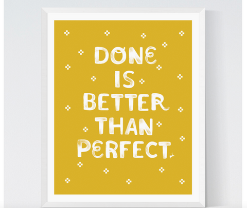 Done is Better than Perfect 8x10" Print -- Craftedmoon by Sarah Watts