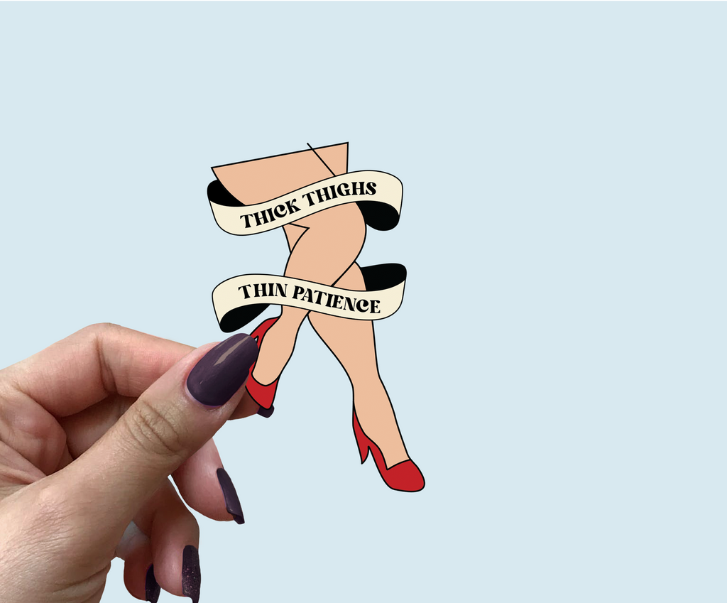 Thick thighs thin patience sticker