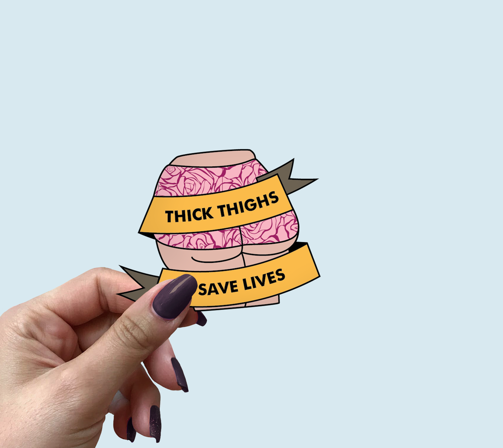 Thick thighs save lives sticker