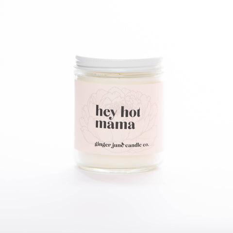 HEY HOT MAMA  • NON TOXIC SOY CANDLE