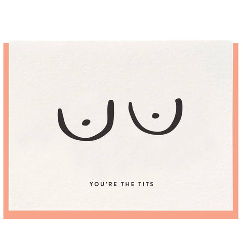 You're The Tits - Letterpress Friendship Greeting Card