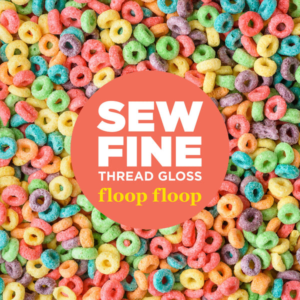 Floop Floop -- Sew Fine Thread Gloss – Three Little Birds Sewing Co.