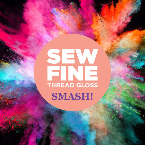 Smash!  -- Sew Fine Thread Gloss